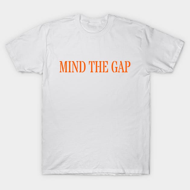 MIND THE GAP T-Shirt by PLANTONE